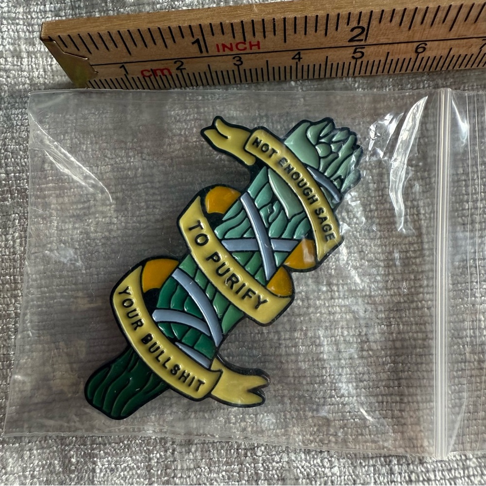 “Not Enough Sage to Purify Your B*!!shit” Enamel Pin NWT